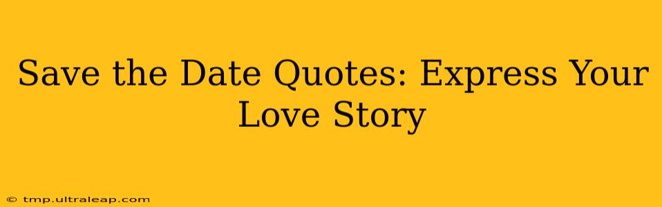 Save the Date Quotes: Express Your Love Story