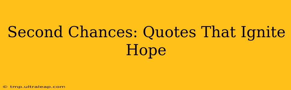 Second Chances: Quotes That Ignite Hope