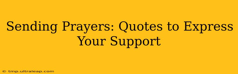 Sending Prayers: Quotes to Express Your Support