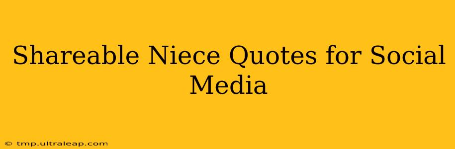 Shareable Niece Quotes for Social Media