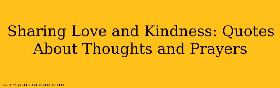 Sharing Love and Kindness: Quotes About Thoughts and Prayers