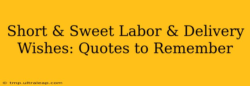 Short & Sweet Labor & Delivery Wishes: Quotes to Remember