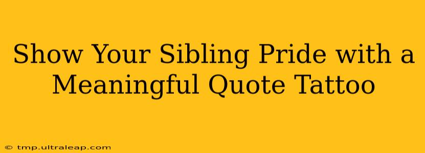 Show Your Sibling Pride with a Meaningful Quote Tattoo