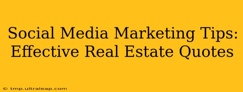 Social Media Marketing Tips: Effective Real Estate Quotes