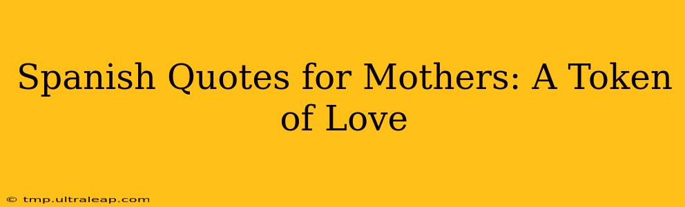 Spanish Quotes for Mothers: A Token of Love