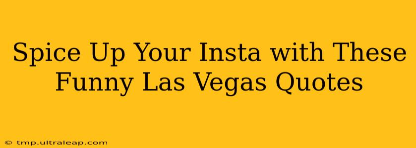 Spice Up Your Insta with These Funny Las Vegas Quotes