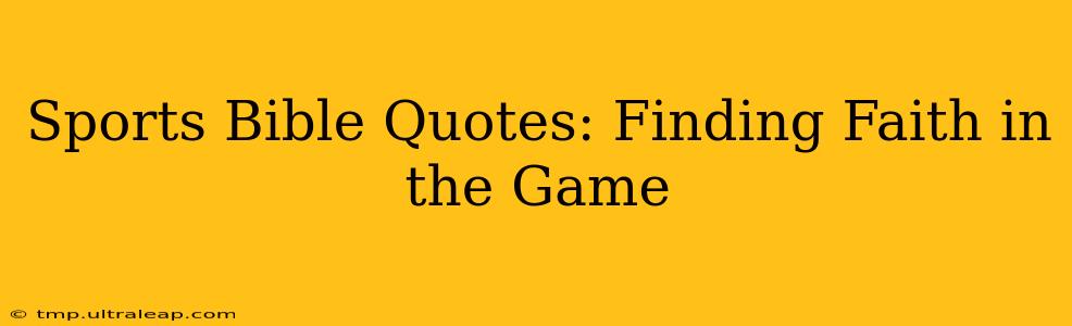 Sports Bible Quotes: Finding Faith in the Game