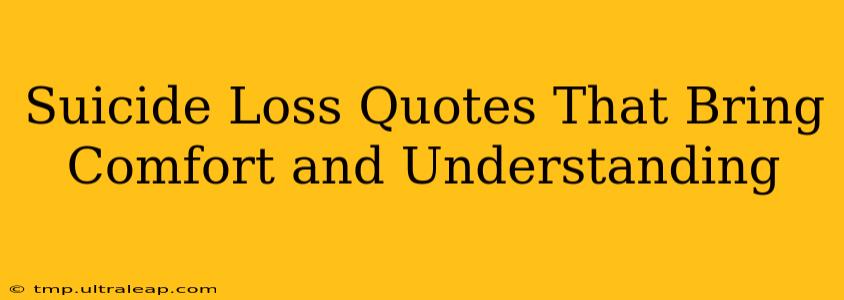 Suicide Loss Quotes That Bring Comfort and Understanding