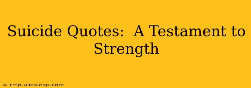 Suicide Quotes:  A Testament to Strength