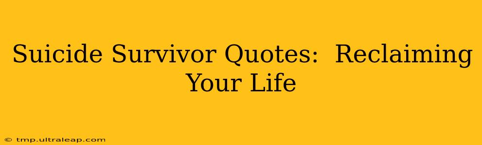 Suicide Survivor Quotes:  Reclaiming Your Life