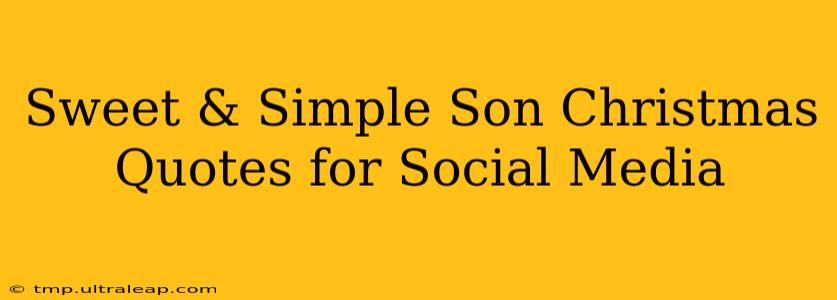 Sweet & Simple Son Christmas Quotes for Social Media