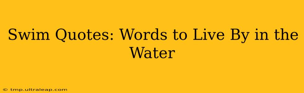 Swim Quotes: Words to Live By in the Water