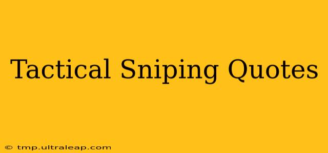 Tactical Sniping Quotes