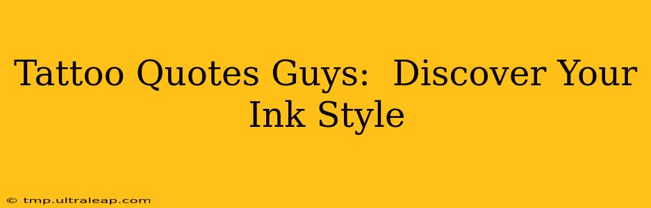 Tattoo Quotes Guys:  Discover Your Ink Style