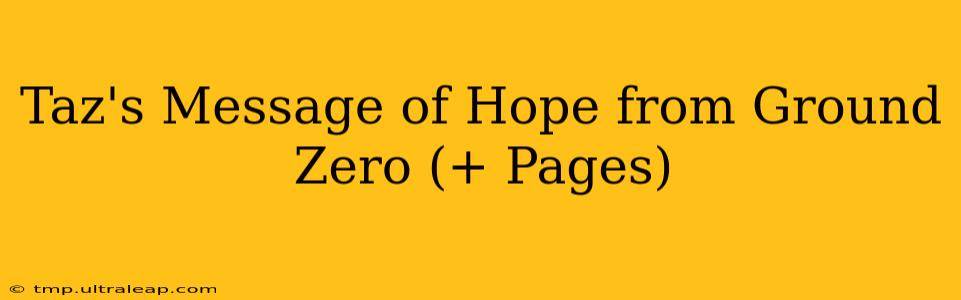 Taz's Message of Hope from Ground Zero (+ Pages)