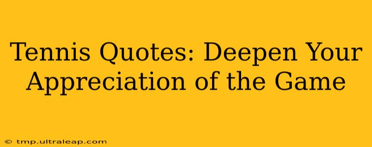 Tennis Quotes: Deepen Your Appreciation of the Game