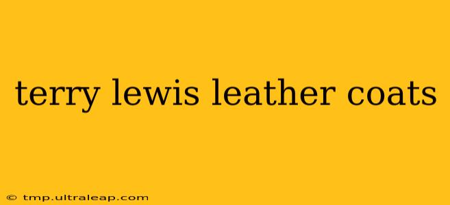 terry lewis leather coats