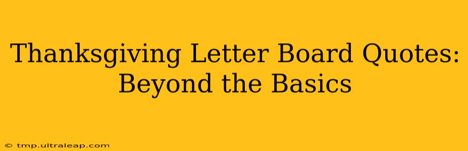 Thanksgiving Letter Board Quotes: Beyond the Basics