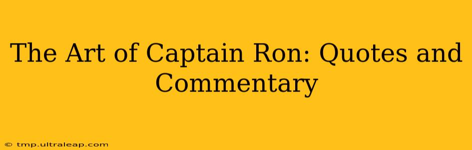 The Art of Captain Ron: Quotes and Commentary