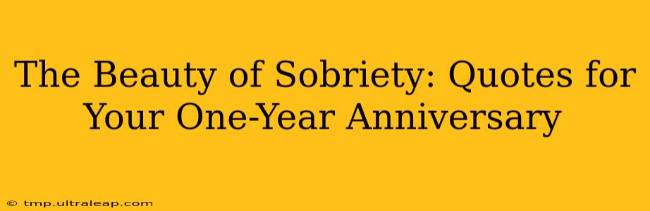 The Beauty of Sobriety: Quotes for Your One-Year Anniversary