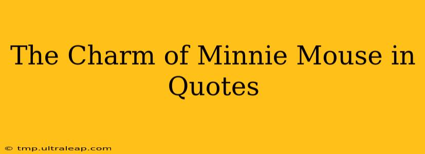 The Charm of Minnie Mouse in Quotes