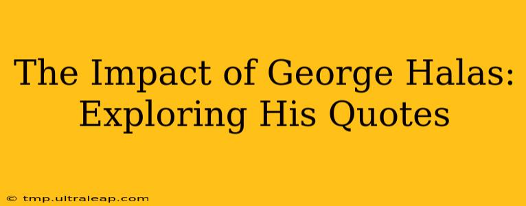 The Impact of George Halas: Exploring His Quotes