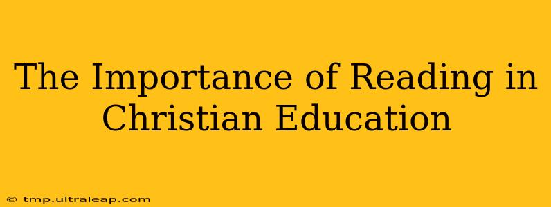 The Importance of Reading in Christian Education