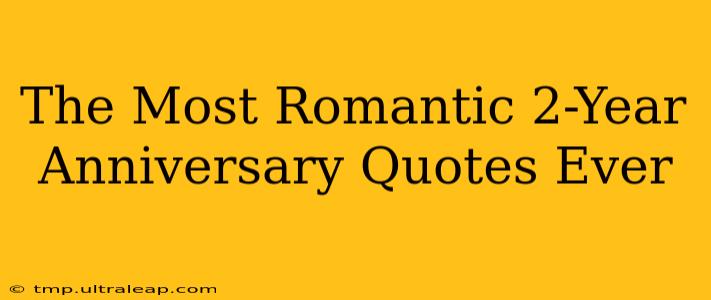 The Most Romantic 2-Year Anniversary Quotes Ever