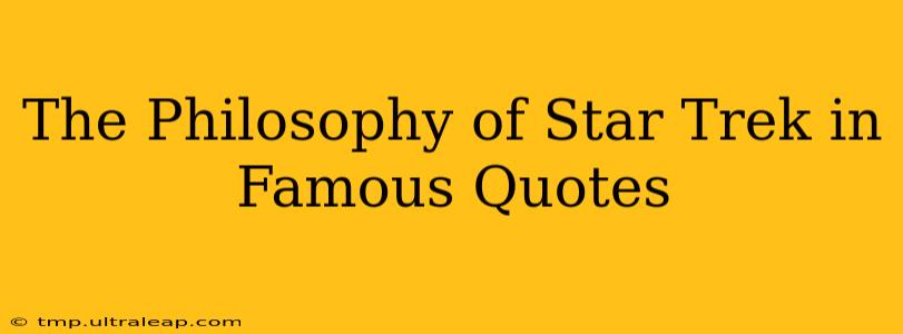 The Philosophy of Star Trek in Famous Quotes