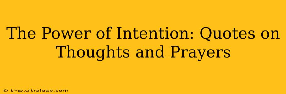 The Power of Intention: Quotes on Thoughts and Prayers