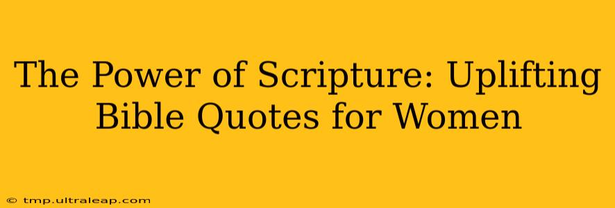 The Power of Scripture: Uplifting Bible Quotes for Women