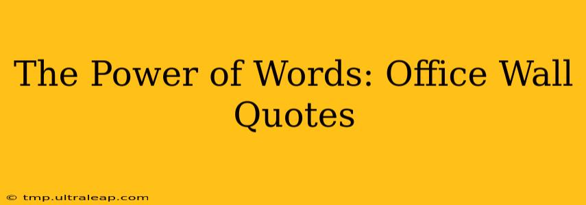 The Power of Words: Office Wall Quotes