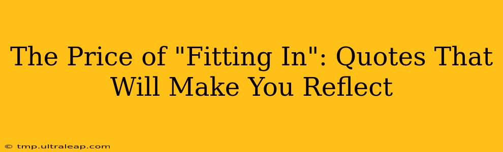 The Price of "Fitting In": Quotes That Will Make You Reflect