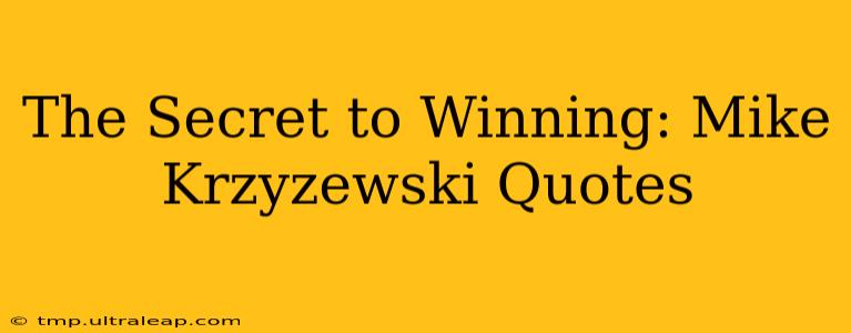 The Secret to Winning: Mike Krzyzewski Quotes