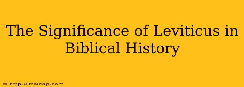 The Significance of Leviticus in Biblical History