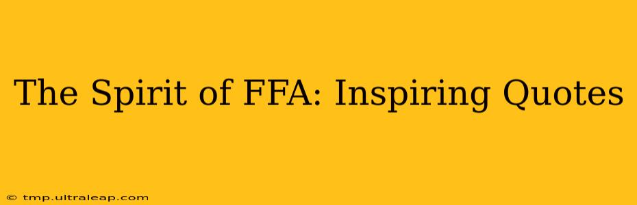 The Spirit of FFA: Inspiring Quotes