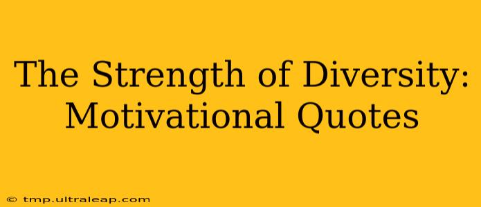 The Strength of Diversity: Motivational Quotes