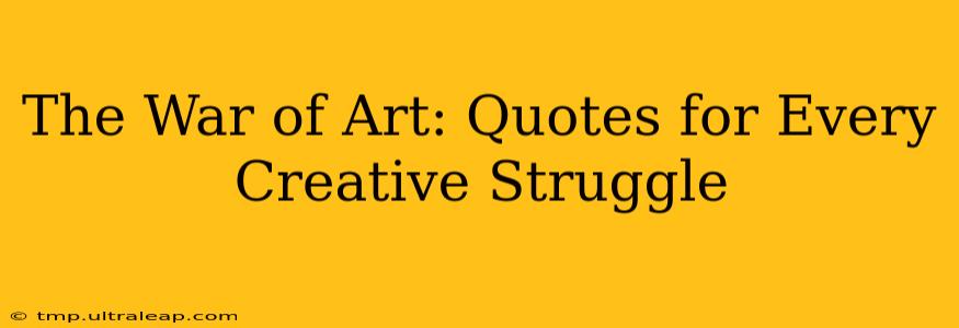 The War of Art: Quotes for Every Creative Struggle