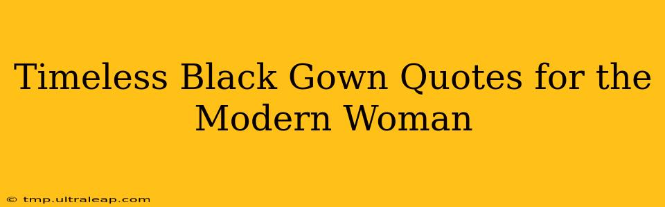 Timeless Black Gown Quotes for the Modern Woman