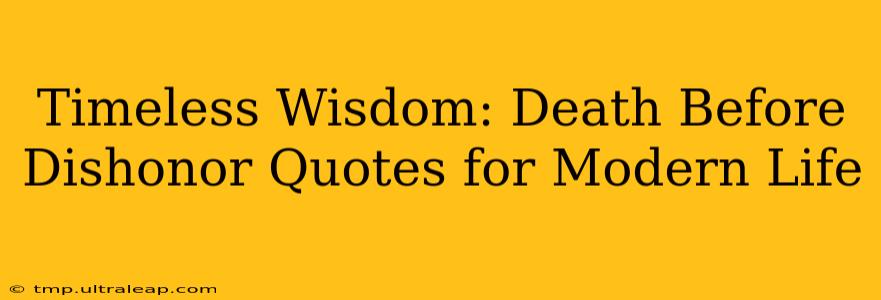 Timeless Wisdom: Death Before Dishonor Quotes for Modern Life