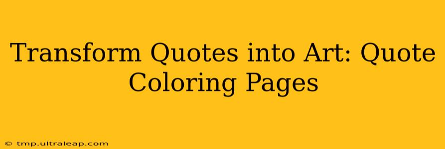 Transform Quotes into Art: Quote Coloring Pages