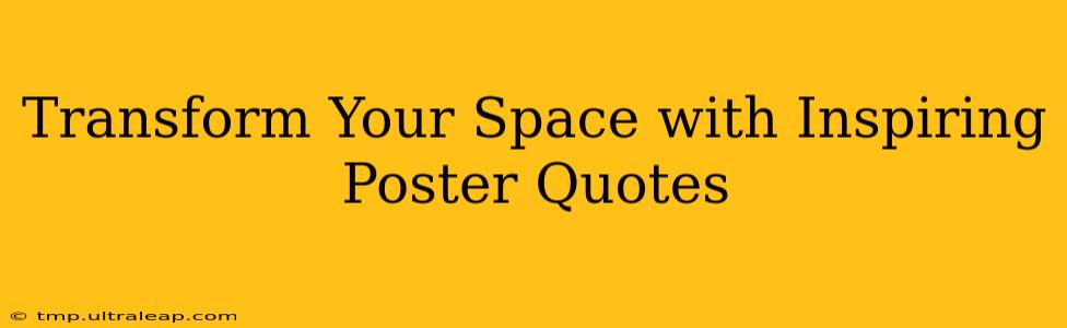 Transform Your Space with Inspiring Poster Quotes