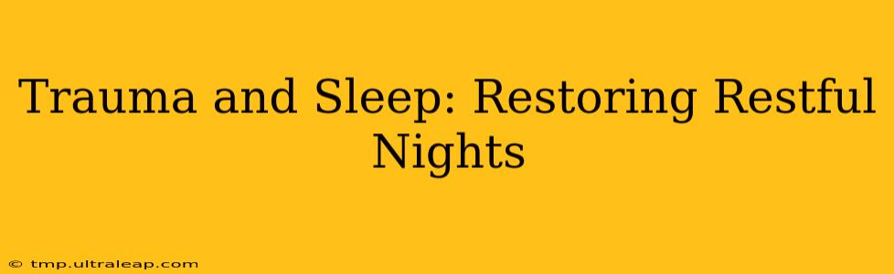 Trauma and Sleep: Restoring Restful Nights