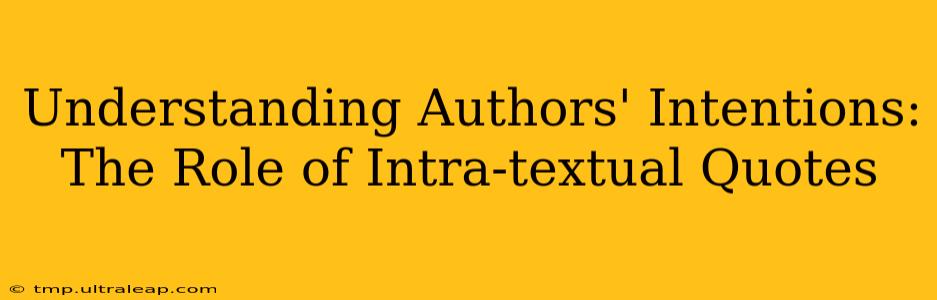 Understanding Authors' Intentions: The Role of Intra-textual Quotes