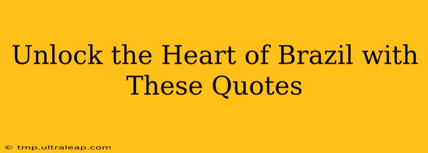 Unlock the Heart of Brazil with These Quotes