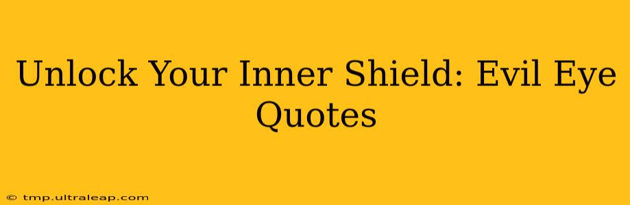 Unlock Your Inner Shield: Evil Eye Quotes