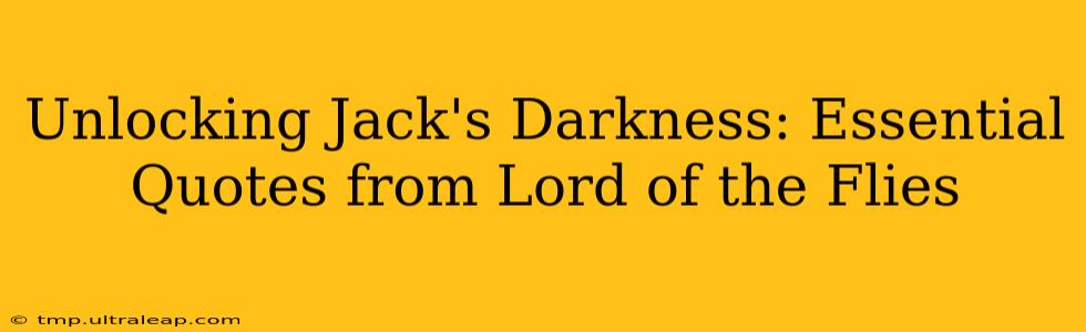 Unlocking Jack's Darkness: Essential Quotes from Lord of the Flies