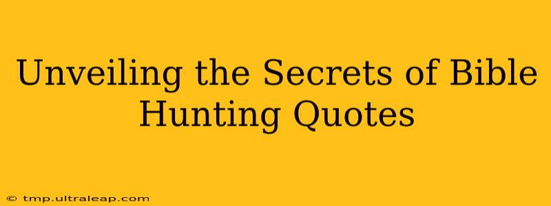 Unveiling the Secrets of Bible Hunting Quotes