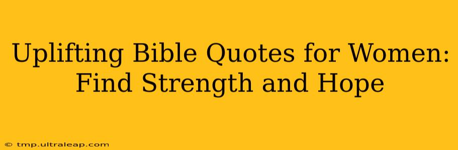 Uplifting Bible Quotes for Women: Find Strength and Hope