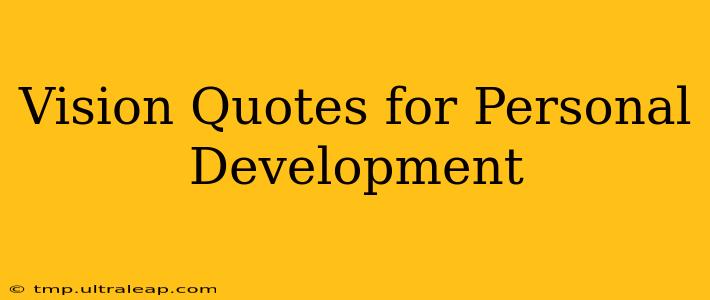 Vision Quotes for Personal Development